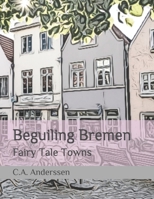 Beguiling Bremen: Fairy Tale Towns B08PR4QQ6N Book Cover