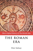 The Roman Era: The British Isles, 55 BC-AD 410 (Shot Oxford History of the British Isles) 0198731949 Book Cover