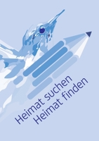 Heimat suchen, Heimat finden: Geflüchtete Menschen erzählen (German Edition) 3384520238 Book Cover
