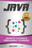 Java: Advanced Features and Programming Techniques (Step-By-Step Java) (Volume 3) 1985574306 Book Cover