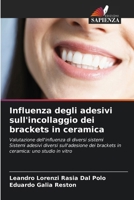 Influenza degli adesivi sull'incollaggio dei brackets in ceramica (Italian Edition) 6206964779 Book Cover