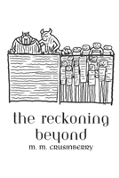 The Reckoning Beyond: Sequel to Monsters Built the World First B0G6YKSWB4 Book Cover