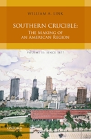 Southern Crucible: The Making of an American Region, Volume II: Since 1877 0199763631 Book Cover