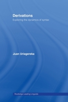 Derivations: Exploring the Dynamics of Syntax (Routledge Leadinglinguists) 0415513855 Book Cover