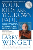 Your Kids Are Your Own Fault: A Fix-the-Way-You-Parent Guide for Raising Responsible, Productive Adults 159240605X Book Cover