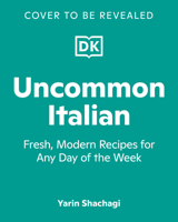 Uncommon Italian: Fresh, Modern Recipes for Any Day of the Week B0H2RJMCRR Book Cover