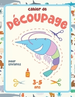 Cahier de Découpage pour Enfant de 3 à 5 ans: Livre d'Activités pour Enfants de 4 ans. B08Y3XRWXV Book Cover