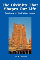 The Divinity that Shapes our Life: Epiphany on the Path of Karma 1039115837 Book Cover
