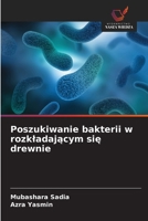Poszukiwanie bakterii w rozkladajacym sie drewnie (Polish Edition) 6200749450 Book Cover