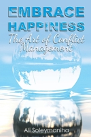 Embrace Happiness: The Art of Conflict Management 1491729570 Book Cover