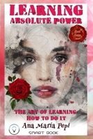 Learning: Absolute Power: The Art of Learning How to Do It B0BSJLDGTB Book Cover