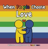 When People Choose Love: Teaching Children about Love Diversity 1950856224 Book Cover