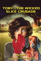 Toby and the Wicked Slice Crusade B0F22TSC91 Book Cover