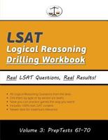 LSAT Logical Reasoning Drilling Workbook, Volume 3: All 509 Logical Reasoning Questions from Preptests 61-70, Presented by Type and by Section (Cambridge LSAT) 0692214607 Book Cover