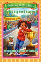 Big Kid Big Shot Summer: The Biggest Big Shot of Them All (The Incorrigible Patsy James) B0GRHKVRNX Book Cover
