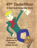 49er CinderMiner: A Gold Rush Cinderella Story 1093404108 Book Cover