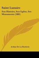 Saint Lunaire : Son Histoire, Son Eglise, Ses Monuments (1881) 1104460629 Book Cover