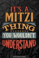 Its A Mitzi Thing You Wouldnt Understand: Mitzi Name Planner With Notebook Journal Calendar Personal Goals Password Manager & Much More, Perfect Gift For Mitzi 1675766223 Book Cover