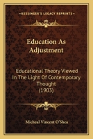 Education as Adjustment: Educational Theory Viewed in the Light of Contemporary Thought 0526002832 Book Cover