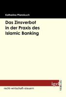 Das Zinsverbot in Der Praxis Des Islamic Banking 3868151176 Book Cover