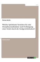Welche Spielräume bestehen für eine Disziplinarmaßnahme nach Verhängung einer Strafe durch die Strafgerichtsbarkeit? (German Edition) 3668836264 Book Cover