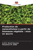 Production de nanocellulose à partir de biomasse végétale: mise en oeuvre (French Edition) 6208881226 Book Cover