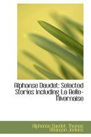 Alphonse Daudet: Selected Stories Including La Belle-Nivernaise 1901 [Hardcover] 1018946985 Book Cover