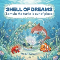Shell of Dreams: Lamulu the turtle is out of place B0G2HGQSJ5 Book Cover