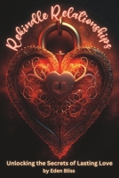 Rekindle Relationships: Unlocking the Secrets of Lasting Love B0C6BZ8HH5 Book Cover