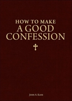 How to Make a Good Confession: A Pocket Guide to Reconciliation With God 1928832296 Book Cover
