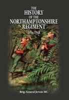 The History of the Northamptonshire Regiment 1934-1948 1474542050 Book Cover