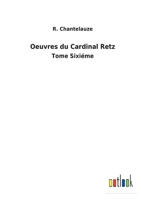 Oeuvres du Cardinal Retz: Tome Sixiéme 3752478683 Book Cover