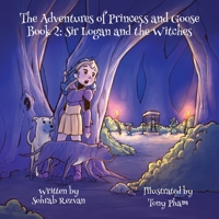 The Adventures of Princess and Goose Book 2: Sir Logan and the Witches B0B6XS8736 Book Cover