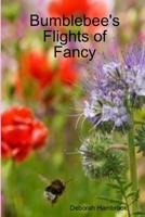 Bumblebee's Flights of Fancy 1326636235 Book Cover