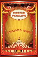 From Rags to Ricketts and Other Essays on Circus History 1434444287 Book Cover