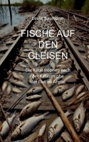 Fische auf den Gleisen: Die Katastrophen nach der Katastrophe (German Edition) 3819200762 Book Cover