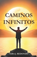 Caminos infinitos: Reflexión personal sobre la vida, la muerte y el significado de la existencia. B0C2SD1ZZX Book Cover