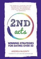 2nd Acts: The World's Leading Online Dating Expert Shares 166 Practical No-Nonsense, Step-by-Step Approaches to Romance B0DQ6J4V9F Book Cover
