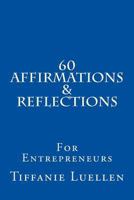 60 Affirmations & Reflections for Entrepreneurs 197437193X Book Cover