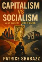 Capitalism vs Socialism: A Straight Truth Book 1969629088 Book Cover