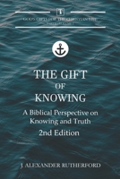 The Gift of Knowing: A Biblical Perspective on Knowing and Truth 1989560237 Book Cover