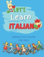 Let's Learn Italian: Animals In Italian for kids let your kid Enjoy While learning Itaian language B0949CVQC3 Book Cover