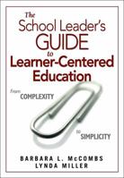 The School Leader's Guide to Learner-Centered Education: From Complexity to Simplicity 1412960169 Book Cover