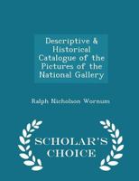 Descriptive and Historical Catalogue of the Pictures in the National Gallery 384605044X Book Cover