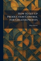 How to Set Up Production Control for Greater Profits 1025727045 Book Cover