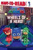 Wheels of a Hero!: Ready-to-Read Level 1 (PJ Masks) 1534480560 Book Cover