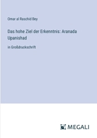 Das hohe Ziel der Erkenntnis: Aranada Upanishad: in Großdruckschrift (German Edition) 3387049560 Book Cover