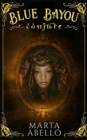 Blue Bayou: Conjure 171357912X Book Cover