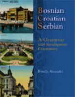 Bosnian, Croatian, Serbian, a Grammar: With Sociolinguistic Commentary