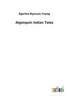 Algonquin Indian Tales 198515921X Book Cover